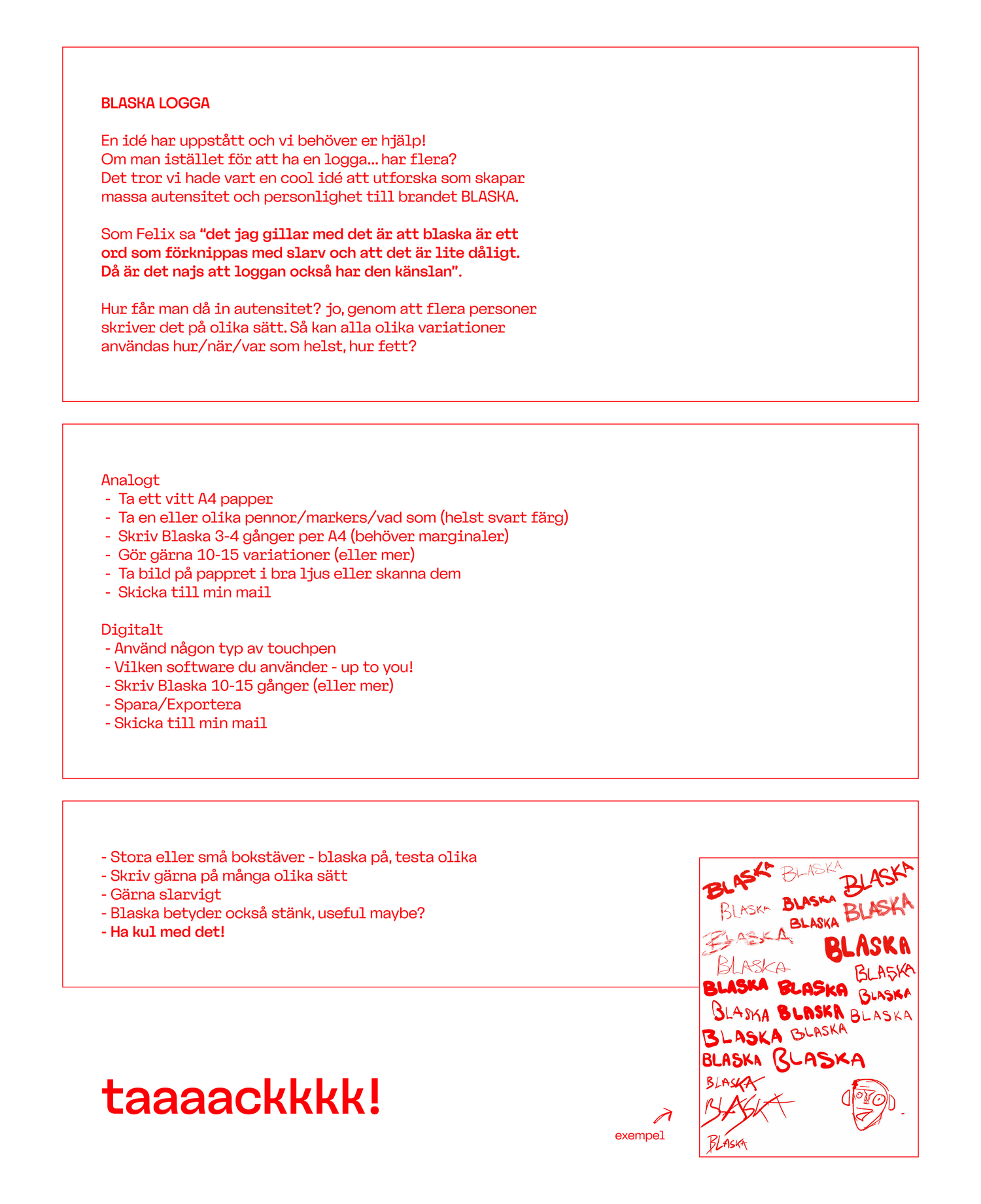 The brief to the team: the Swedish line «Om man istället för att ha en logga… har flera?» (what if, instead of one logo, there were several?), Felix's note that the logo should feel as sloppy as the name, and a recipe for writing BLASKA by hand, analog and digital