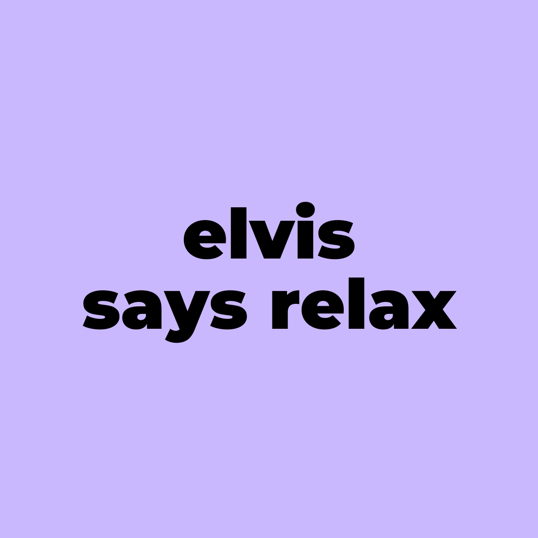 Text post: elvis says relax, set on lilac